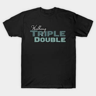 Walking Triple Double - Basketball Shirt T-Shirt
